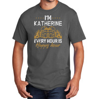 Katherine Every Hour Is Happy Hour Drink Basic T-shirt | Artistshot