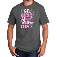 At Your Cervix Labor And Delivery Nurse Midwife Doula Basic T-shirt | Artistshot