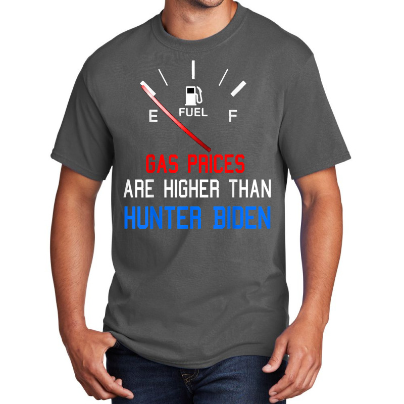 Joe Biden Gas Prices Are Higher Than Hunter Worst President T Shirt Basic T-shirt by phuongvu | Artistshot