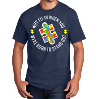 Why Fit In When You Were Born To Stand Out Autism Basic T-shirt | Artistshot