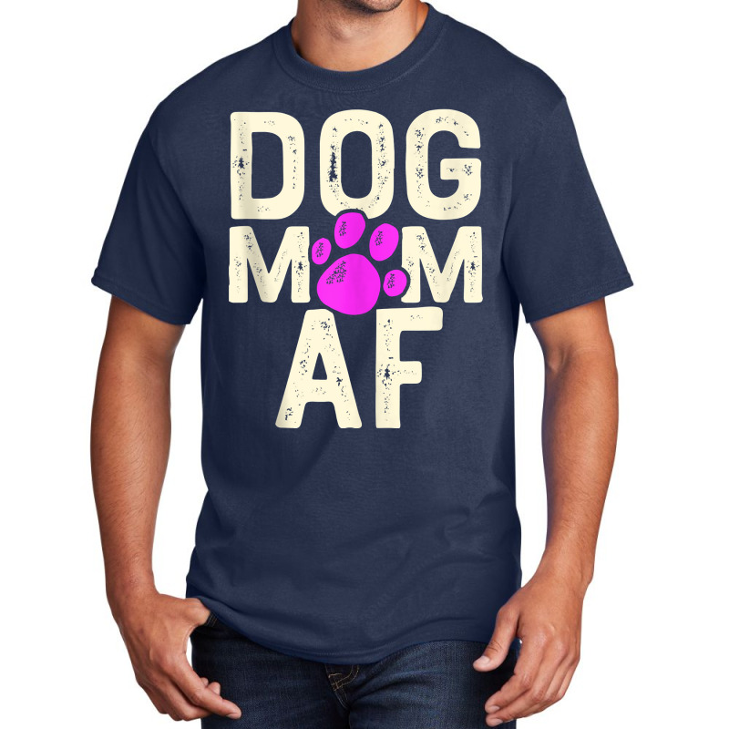 Dog Mom Af Funny Cute Gift Women Birthday Owner Cute Gift Tank Top Basic T-shirt | Artistshot