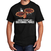 Mushroom T  Shirt Mushrooms   Questionable Morels   Funny Mycologist P Basic T-shirt | Artistshot