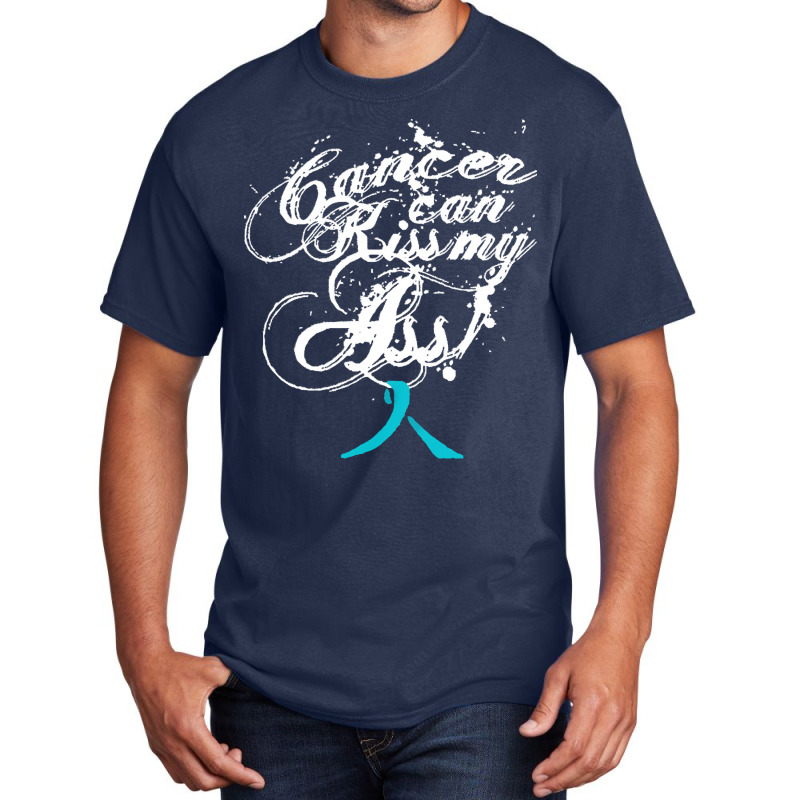 Ovarian Cancer T  Shirt Cancer Can Kiss My Ass! Ovarian ( Teal Ribbon) Basic T-shirt | Artistshot