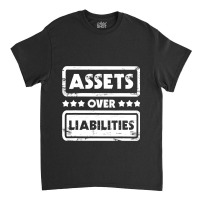 Assets Over Liabilities Accountant Bookkeeper Tax  Classic T-shirt | Artistshot