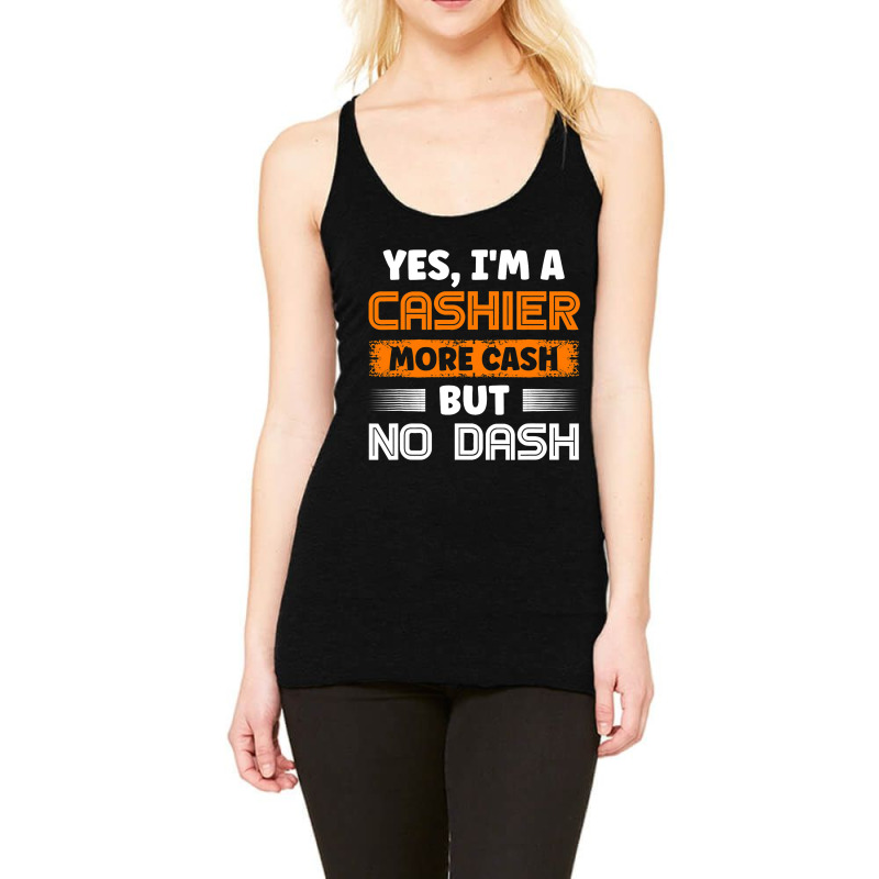 Banker Cashiers Cashier More Cash But No Dash Racerback Tank by NouraMetcalfe | Artistshot