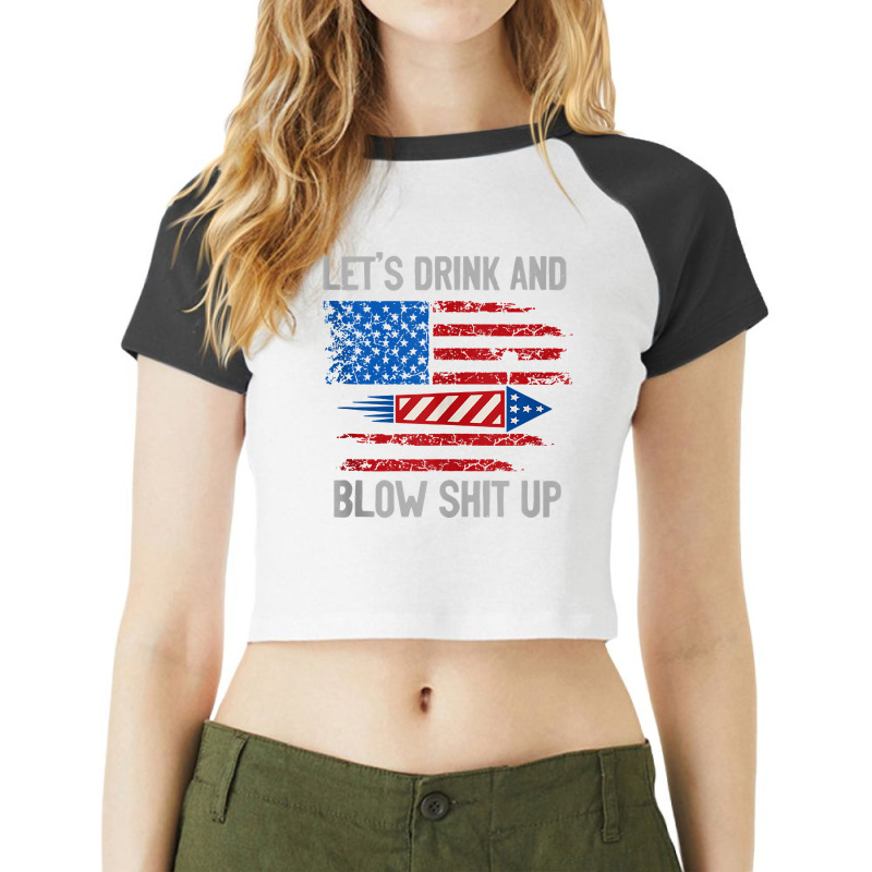 Let's Drink Blow Shit Up 4th Of July Flag Independence Day Tank Top Raglan Crop Top by johnjosephmenk | Artistshot