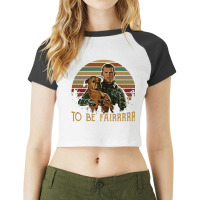 Letterkenny Tribute To Be Fair Ceramic Raglan Crop Top | Artistshot