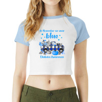 Diabetes Diabetic Diabetes Awareness In November We Wear Blue Truck Tt Raglan Crop Top | Artistshot