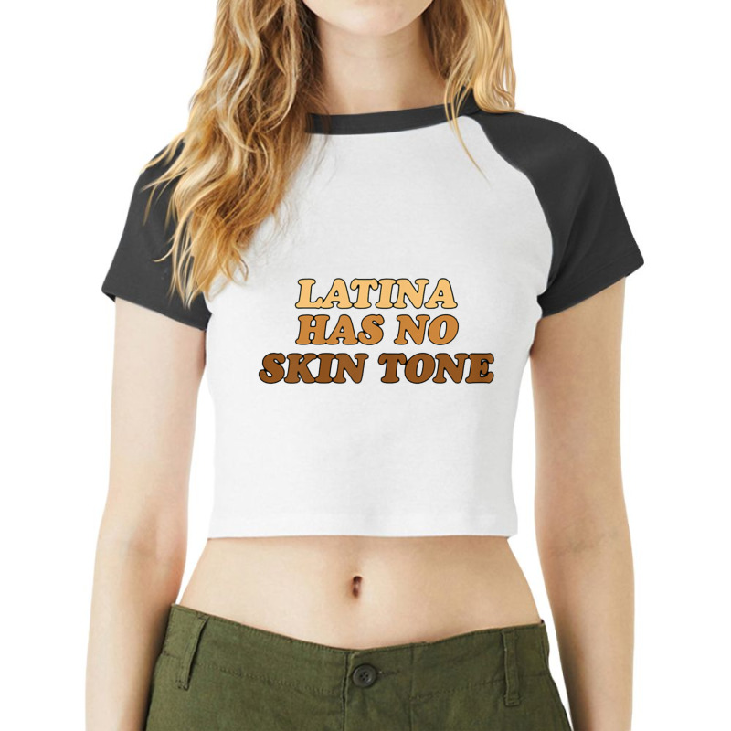 Womens Latina Has No Skin Tone Raglan Crop Top by jeniperlopes | Artistshot