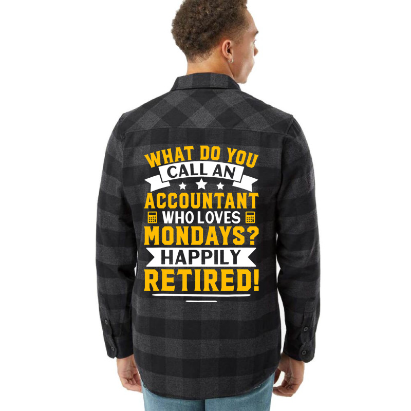 Accountant Who Loves Mondays Happily Retired Flannel Shirt | Artistshot