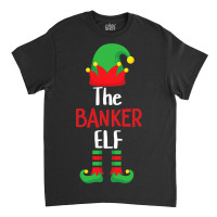 Banker Elf Matching Family Group Christmas Party P Classic T-shirt | Artistshot