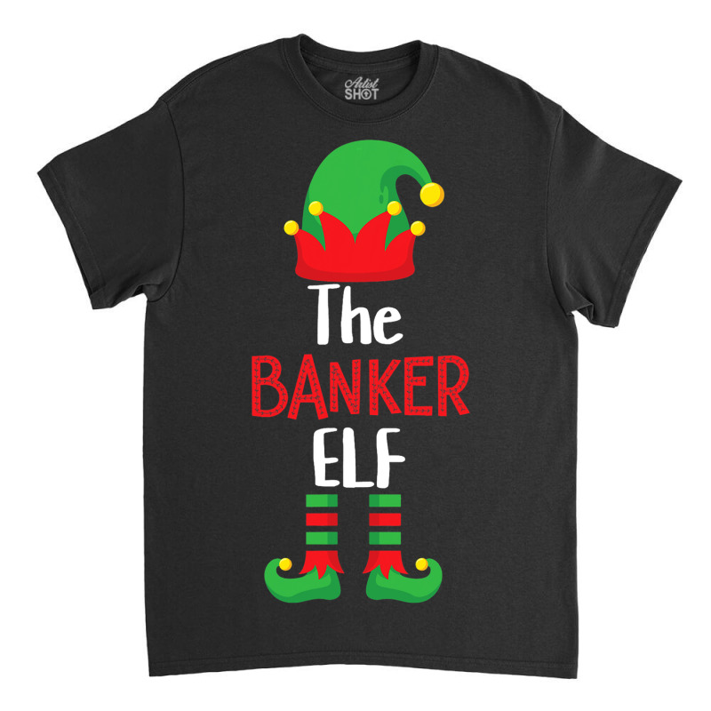 Banker Elf Matching Family Group Christmas Party P Classic T-shirt by AbubakrCantor | Artistshot