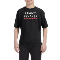 I Cant Because Im On Call Youth Tee | Artistshot