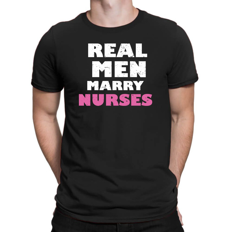 Real Men Marry Nurses 5 T-shirt | Artistshot