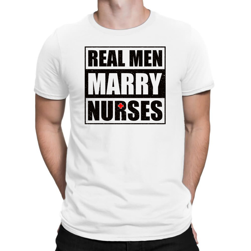 Real Men Marry Nurses B T-shirt | Artistshot