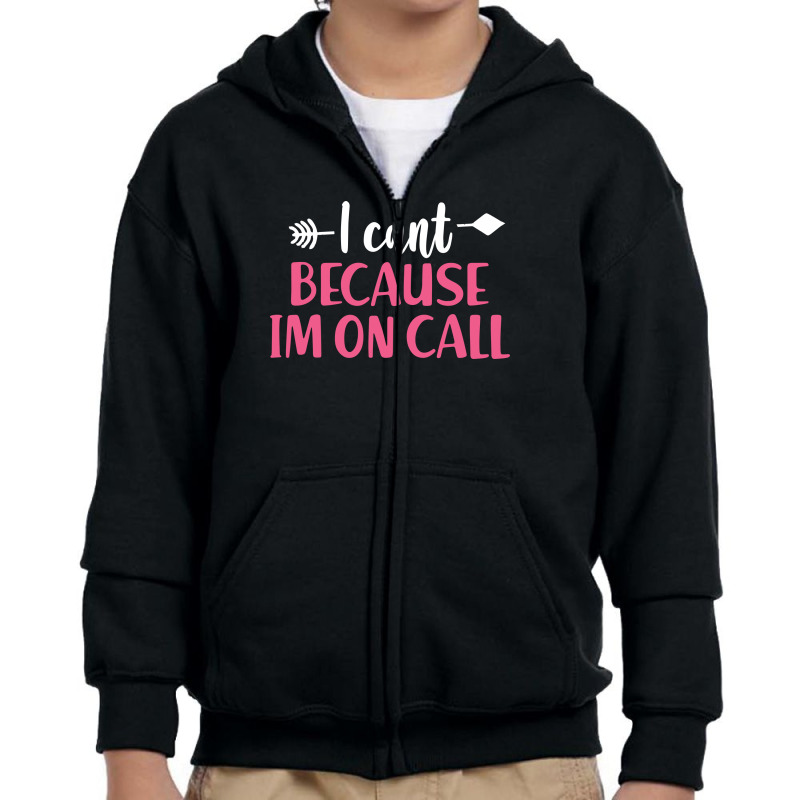 I Cant Because Im On Call 3 Youth Zipper Hoodie | Artistshot