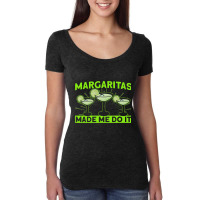 Bartender Margaritas Made Me Do It 1 Women's Triblend Scoop T-shirt | Artistshot