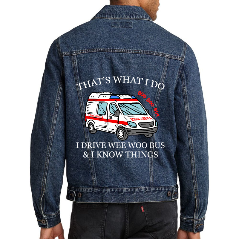 Ambulance Driver Shirt Thats What I Do I Drive Wee Men Denim Jacket | Artistshot