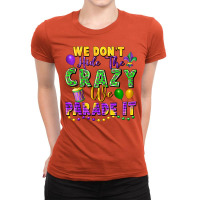 We Don't Hide The Crazy We Parade It Ladies Fitted T-shirt | Artistshot