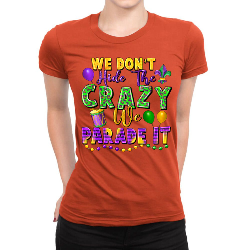 We Don't Hide The Crazy We Parade It Ladies Fitted T-Shirt by FaDigitalArtStudio | Artistshot