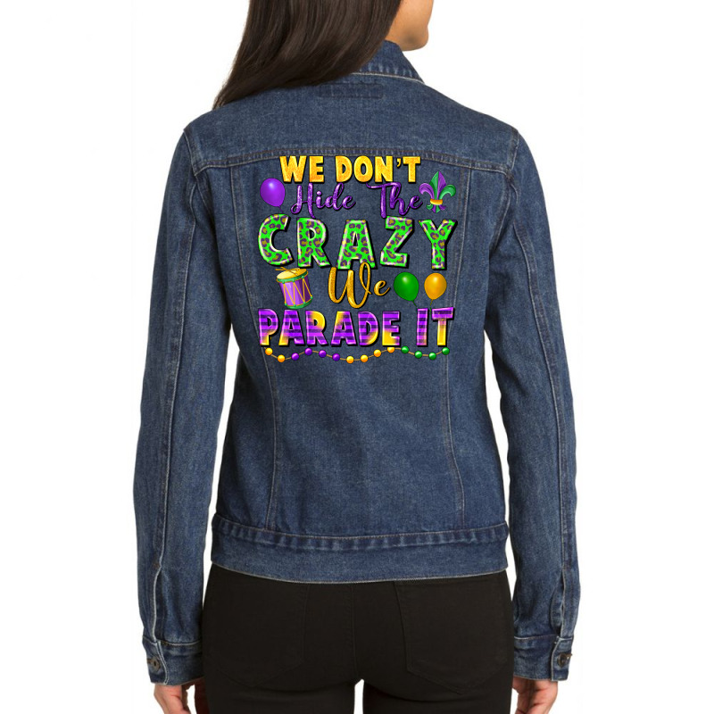 We Don't Hide The Crazy We Parade It Ladies Denim Jacket by FaDigitalArtStudio | Artistshot