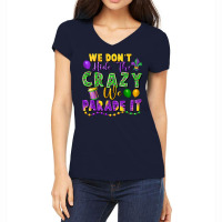 We Don't Hide The Crazy We Parade It Women's V-neck T-shirt | Artistshot