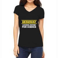 Archaeology Licking Bones For Science Archaeologis Women's V-neck T-shirt | Artistshot