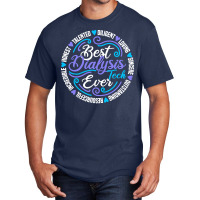 Dialysis Technician T  Shirt Best Dialysis Technician Ever T  Shirt Basic T-shirt | Artistshot