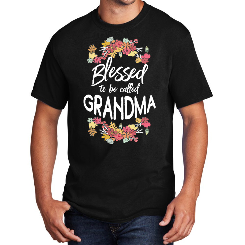 Blessed To Be Called Grandma T  Shirt Blessed To Be Called Grandma Flo Basic T-shirt | Artistshot