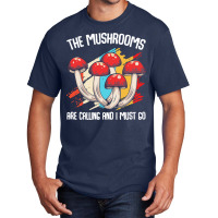 Mushroom T  Shirt The Mushrooms Are Calling   Funny Mycologist Saying Basic T-shirt | Artistshot