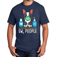 Boston Terrier Dog Face Mask Hand Sanitizer Funny Ew People T Shirt Basic T-shirt | Artistshot