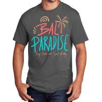 Summer 2021 T  Shirt Bali Paradise, Keep Calm, And Surf All Day T  Shi Basic T-shirt | Artistshot