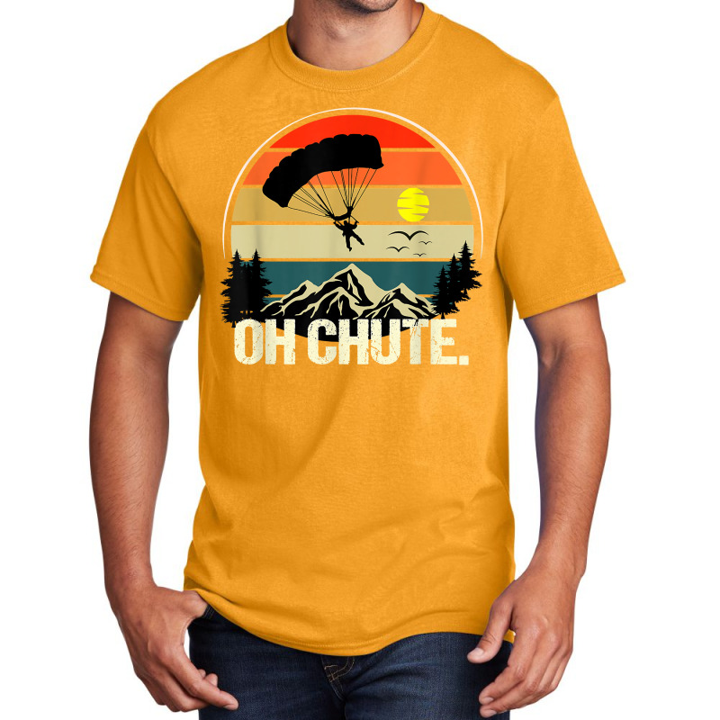 Oh Chute Tshirt As A Funny Skydiving T Shirt Basic T-shirt by atereabag | Artistshot