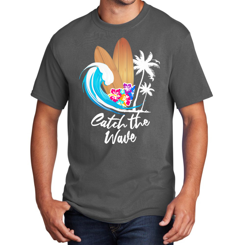 Summer Holiday T  Shirt Catch The Wave Summer Surfing T  Shirt Basic T-shirt | Artistshot