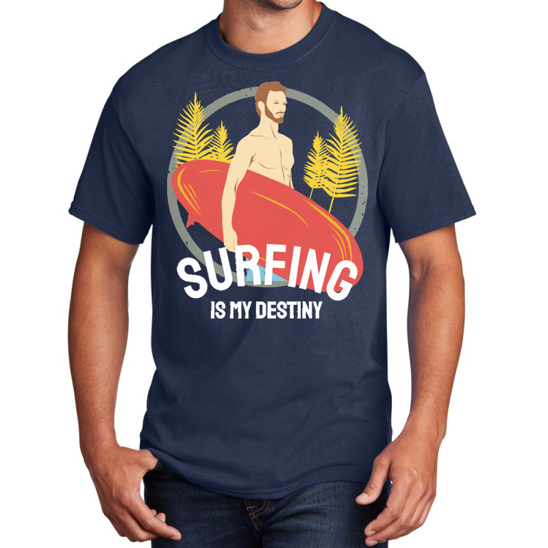 Summer 2021 T  Shirt Surfing Is My Destiny T  Shirt Basic T-shirt by kuvalisjoel280 | Artistshot