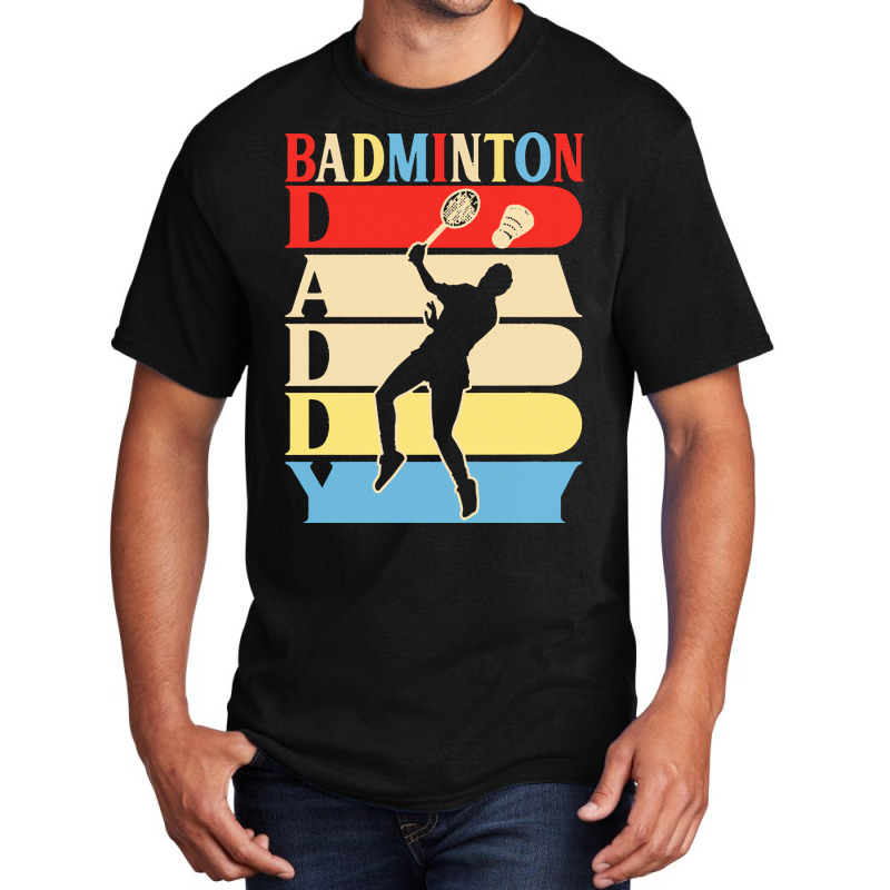 Fathers Day Gift Ideas T  Shirtbadminton Daddy Funny Daddy Papa Gifts Basic T-shirt | Artistshot