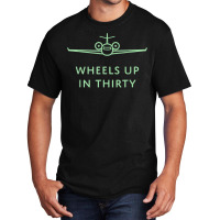 Wheels Up In Thirty (private Jet Lingo) T Shirt Basic T-shirt | Artistshot