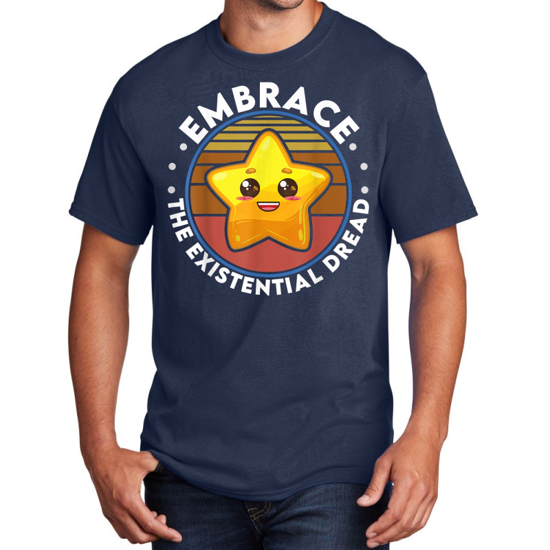 Embrace The Existential Dread Funny Nihilism T Shirt Basic T-shirt by lissuttie | Artistshot