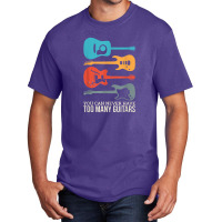 You Can Never Have Too Many Guitars Basic T-shirt | Artistshot