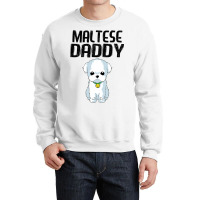 Maltese Daddy Dog Lover Maltese Puppy Christmas Gi Crewneck Sweatshirt | Artistshot