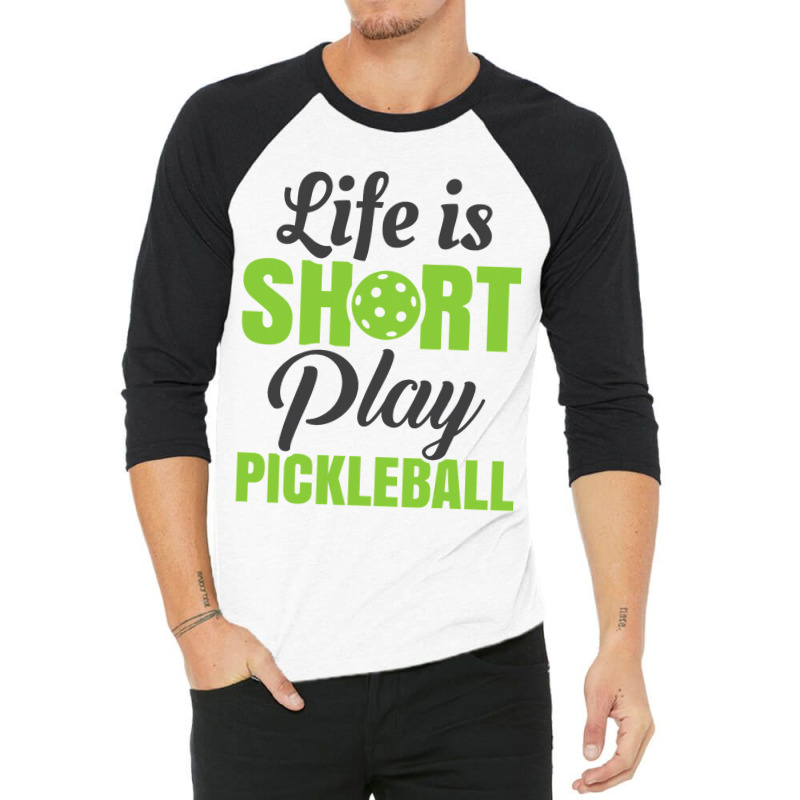 Life Is Short Play Pickleball 3/4 Sleeve Shirt | Artistshot