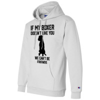 If My Boxer Doesnt Like You We Cant Be Friends 3 Champion Hoodie | Artistshot