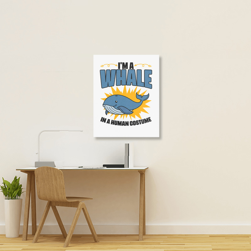 Im A Whale In A Human Costume Sea Life Marine Biol Portrait Canvas Print | Artistshot