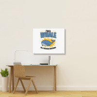 Im A Whale In A Human Costume Sea Life Marine Biol Landscape Canvas Print | Artistshot