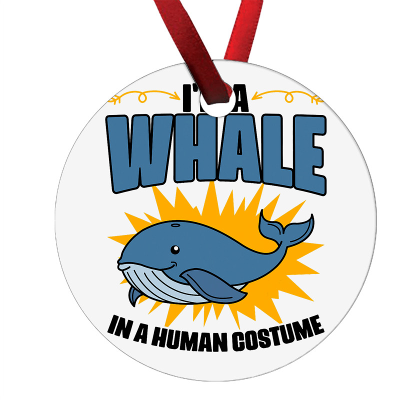 Im A Whale In A Human Costume Sea Life Marine Biol Ornament | Artistshot