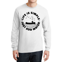 Life Can Be Simple Just Add Water Kayaking Paddle  Long Sleeve Shirts | Artistshot