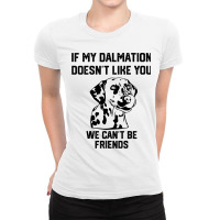 If My Dalmatian Doesnt Like You We Cant Be Friends Ladies Fitted T-shirt | Artistshot