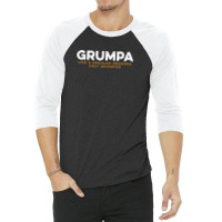 Grumpa Like A Regular Grandpa Only Grumpier C 3/4 Sleeve Shirt | Artistshot