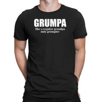 Grumpa Like A Regular Grandpa Only Grumpier D T-shirt | Artistshot
