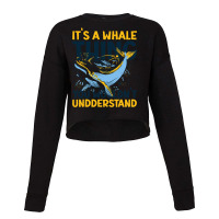 Its A Whale Thing You Wourldnt Understand With A W Cropped Sweater | Artistshot